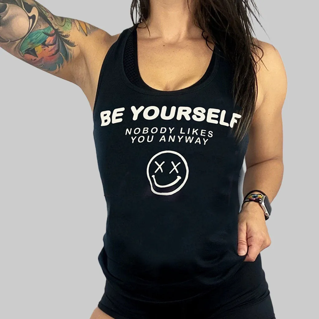 Ladies "Be Yourself Nobody Likes You Anyway" Racerback Tank