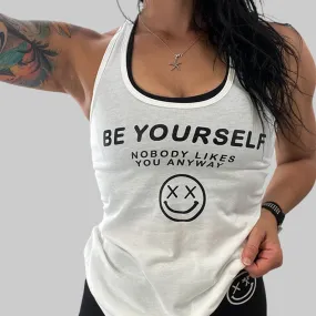 Ladies "Be Yourself Nobody Likes You Anyway" Racerback Tank